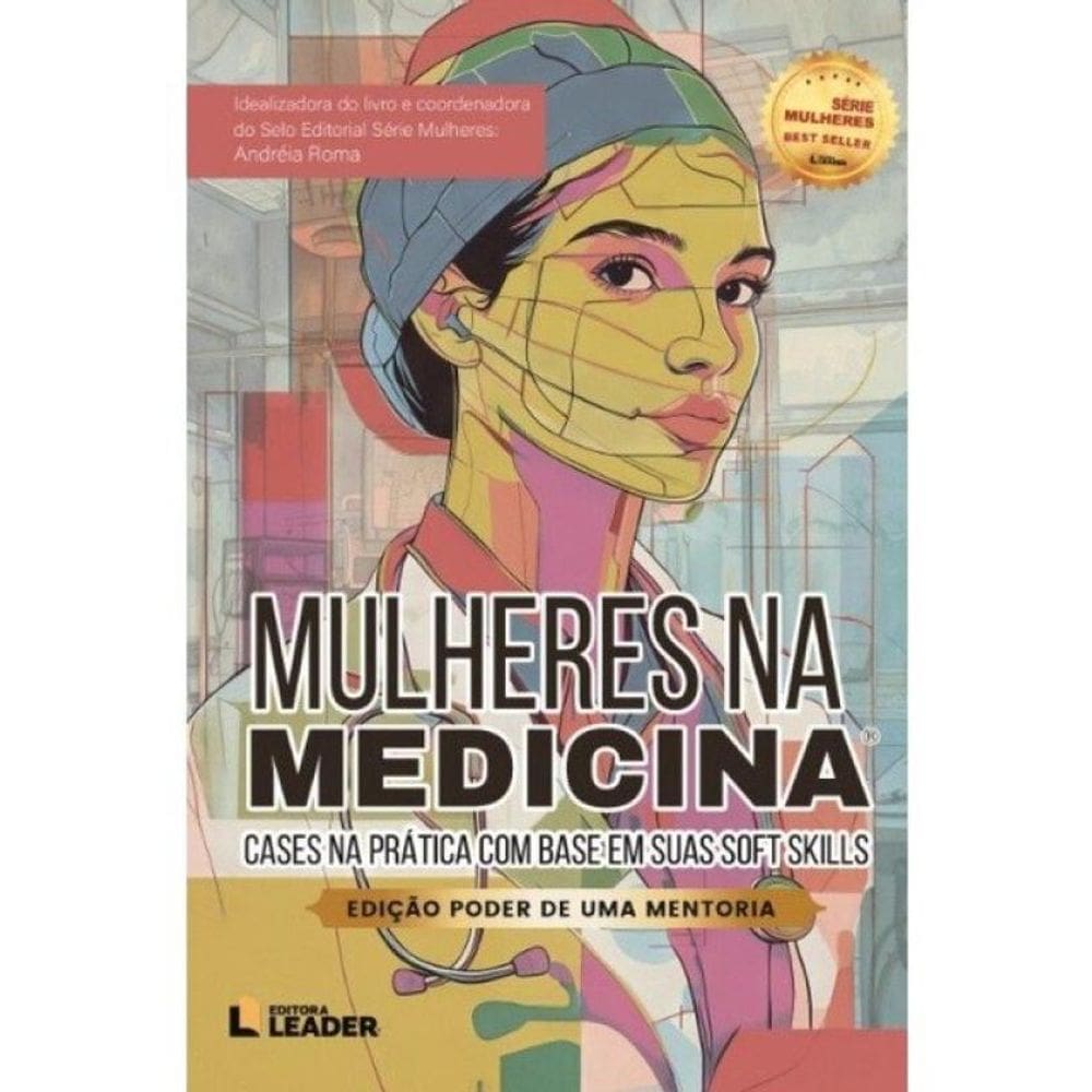 Mulheres Na Medicina - Cases Na Prática Com Base Em Suas Soft Skills