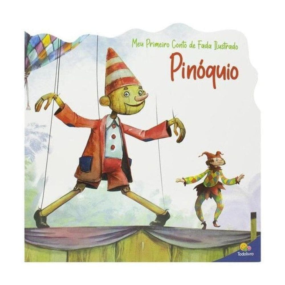 Meu Primeiro Conto De Fada Ilustrado: Pinóquio