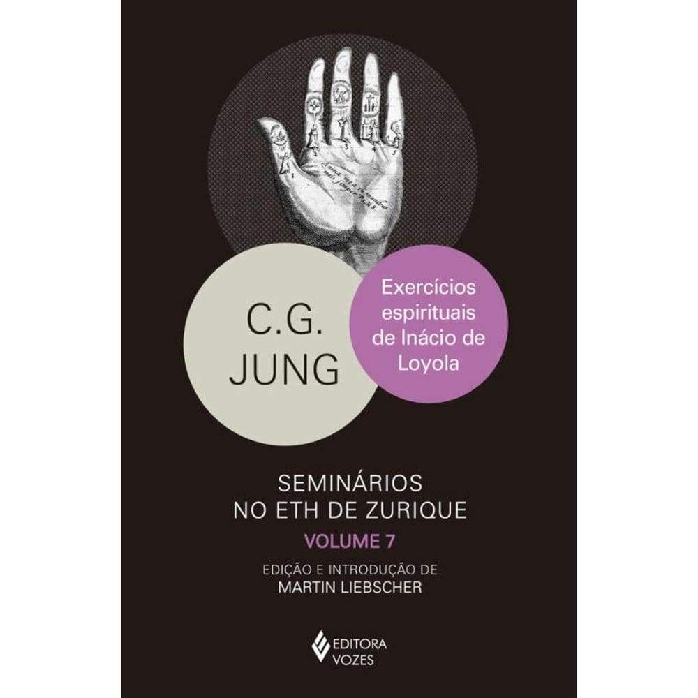 Exercícios espirituais de Inácio de Loyola: Seminários no Eth de Zurique vol. 7