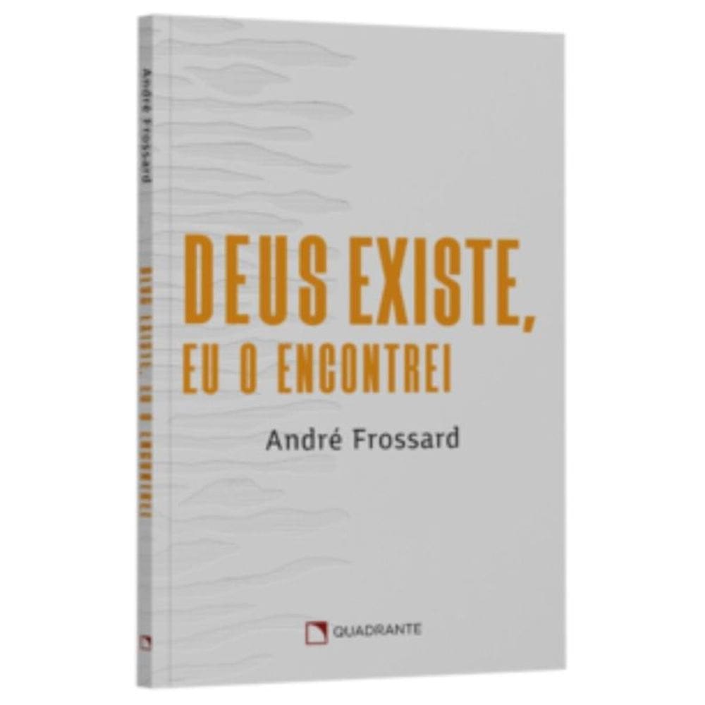 Deus existe, eu o encontrei
