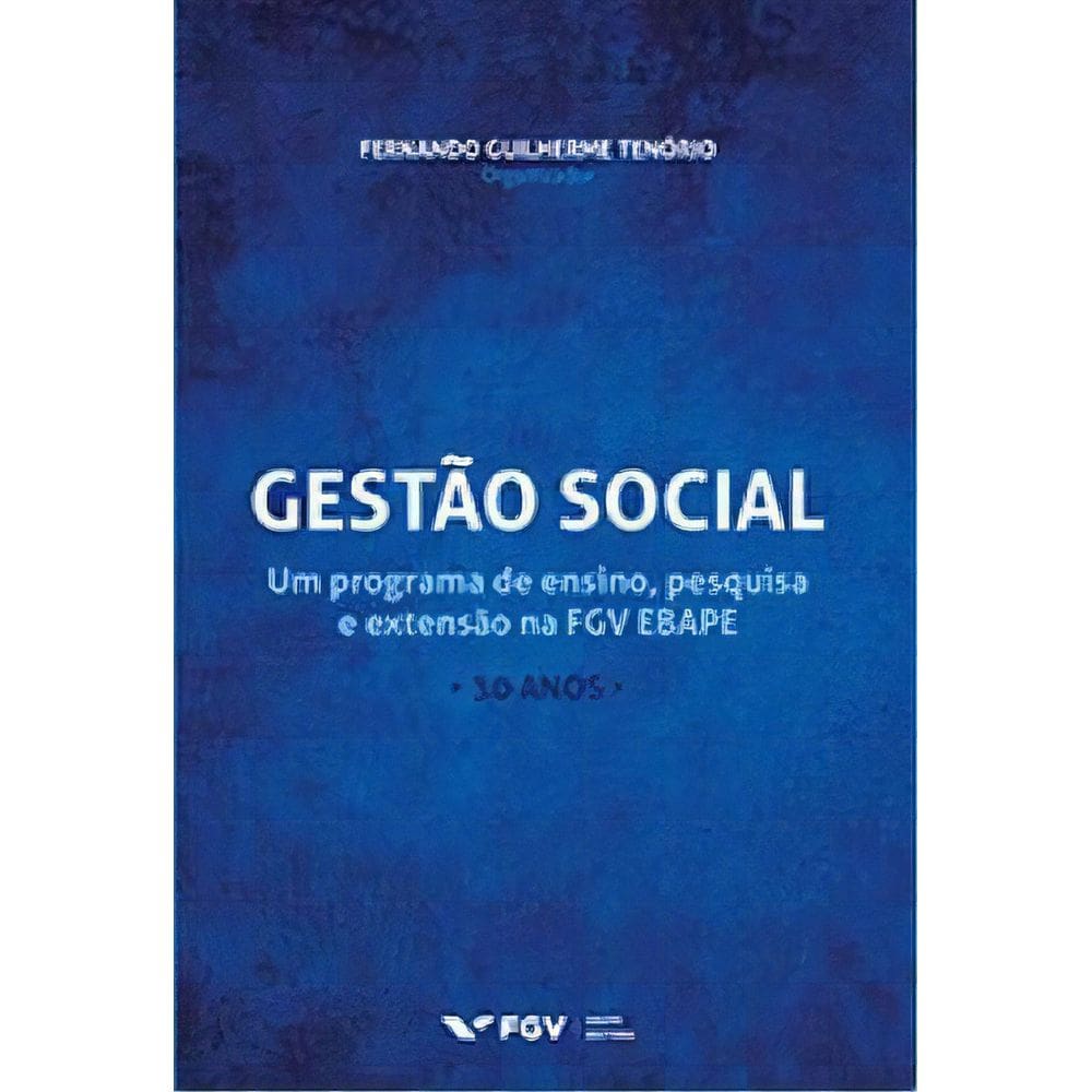 Gestão Social: Um Programa de Ensino, Pesquisa e Extensão na FGV EBAPE - 30 Anos
