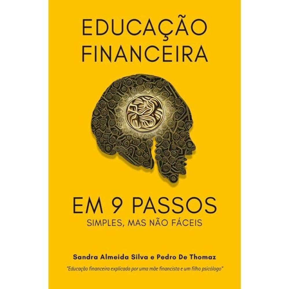 Educação Financeira Em 9 Passos - Simples, Mas Não Fáceis