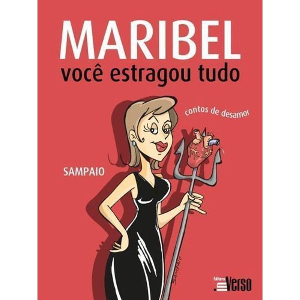 Maribel, Você Estragou Tudo: Contos De Desamor