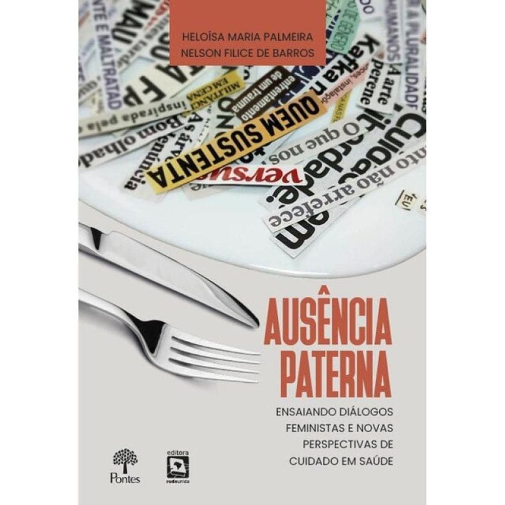 Ausência Paterna - Ensaiando Diálogos Feministas E Novas Perspectivas De Cuidado Em Saúde