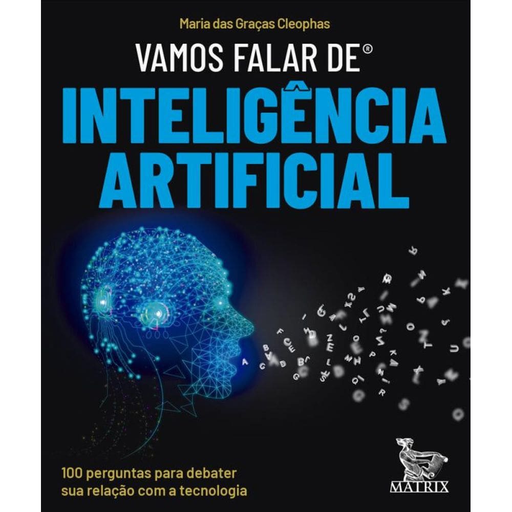 Vamos falar de inteligência artificial: 100 perguntas para debater sua relação com a tecnologia
