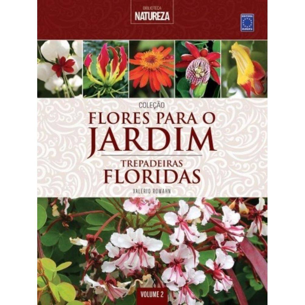 Coleção Flores Para O Jardim - Volume 2: Trepadeiras Floridas
