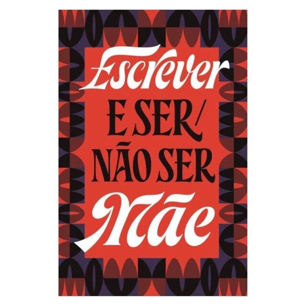 Escrever E Ser/Não Ser Mãe