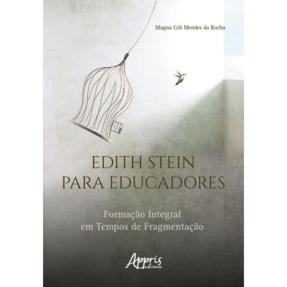 Edith Stein Para Educadores - Formação Integral Em Tempos De Fragmentação
