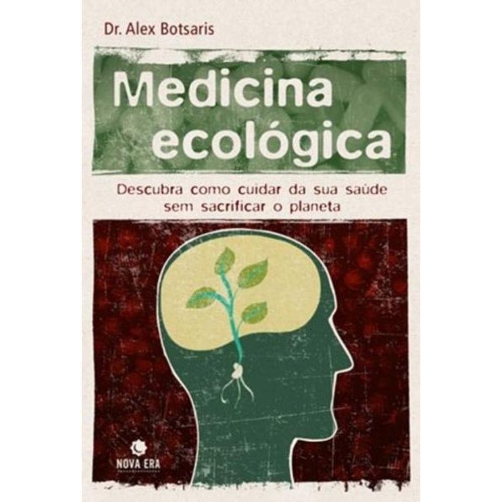 Medicina Ecológica: Descubra Como Cuidar de Sua Saúde sem Sacrificar o Planeta
