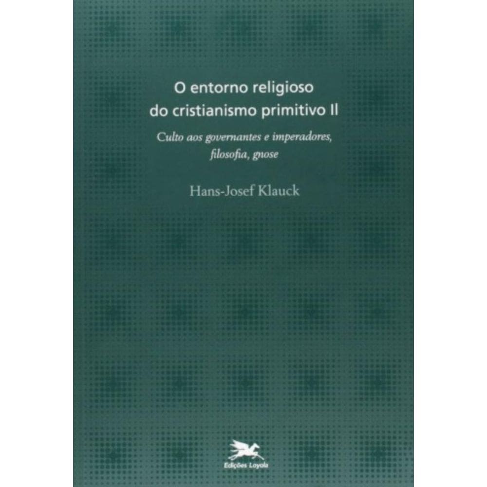 O Entorno Religioso Do Cristianismo Primitivo - Vol. Ii - Volume Ii: Culto Aos Governantes E Imperad