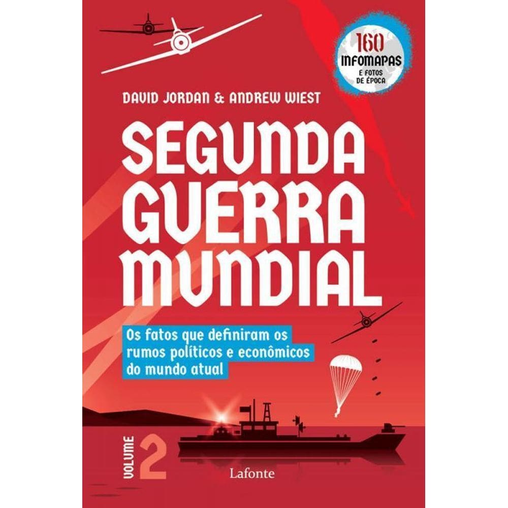 Segunda Guerra Mundial Volume 2 Os Fatos Que Definiram Os