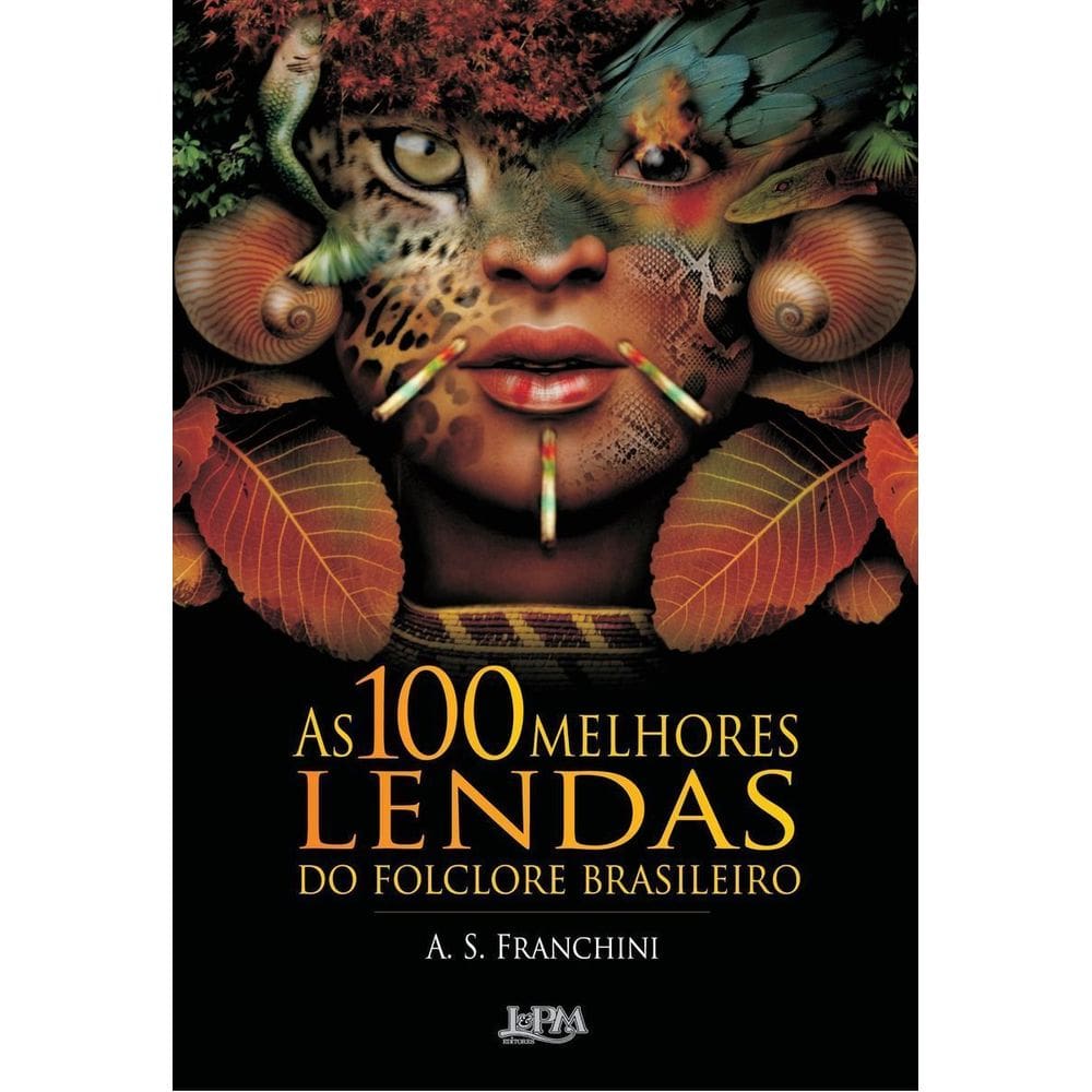 As 100 melhores lendas do folclore brasileiro