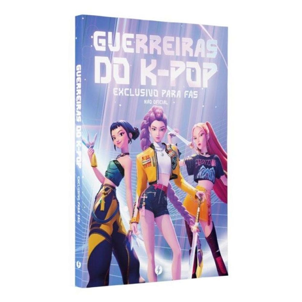 Guerreiras Do K-Pop: O Livro Não Oficial Exclusivo Para Fãs