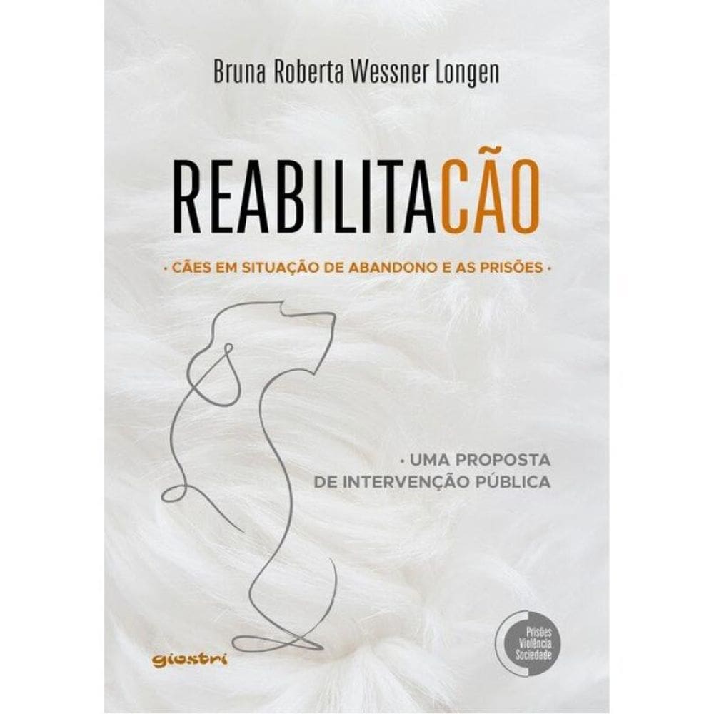 Reabilitacão - As Prisões E Os Cães Em Situação De Abandono