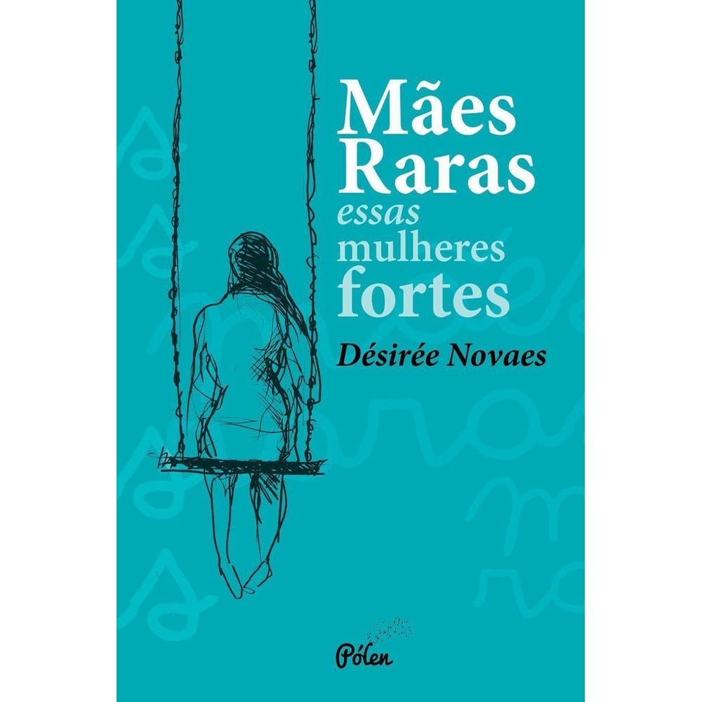 Mães Raras - Essas Mulheres Fortes