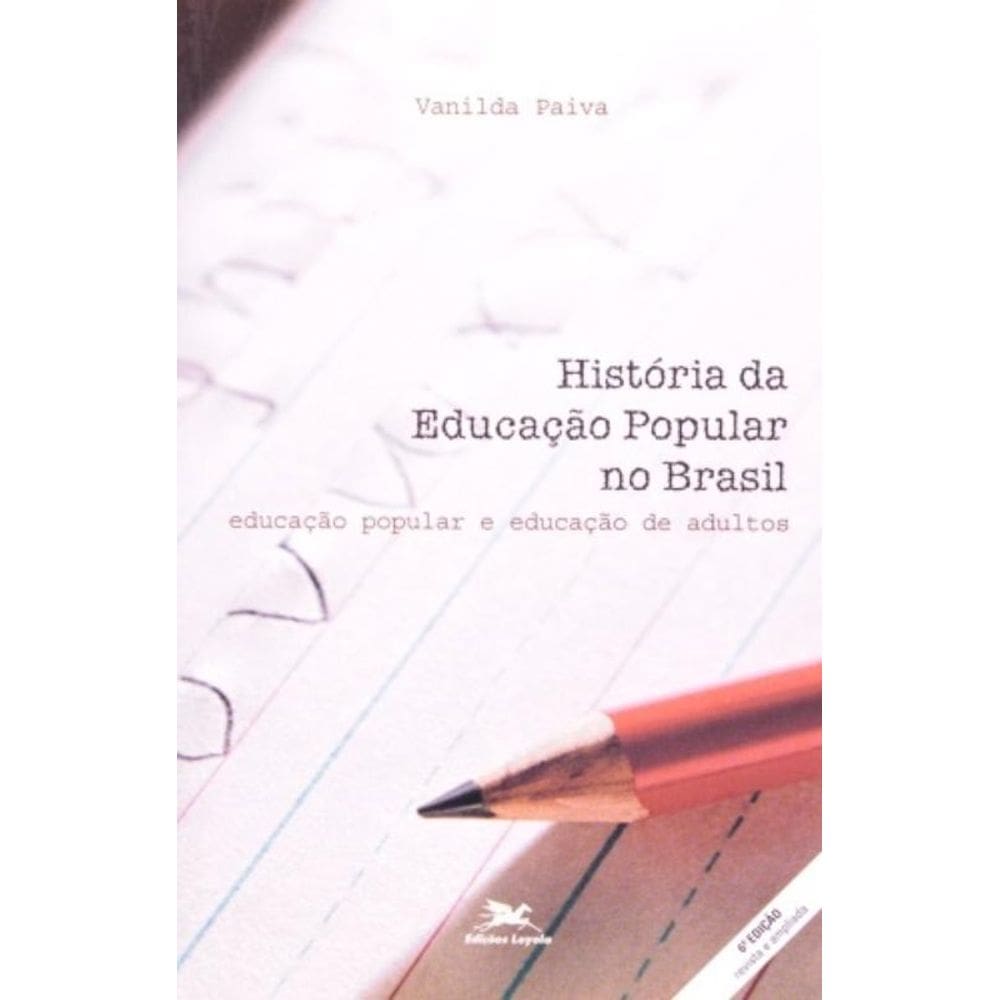 História Da Educação Popular No Brasil - Educação Popular E Educação De Adultos