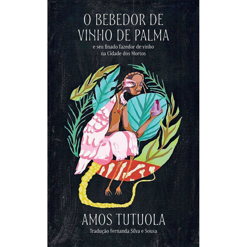 O Bebedor De Vinho De Palma - e Seu Finado Fazedor De Vinho Na Cidade Dos Mortos