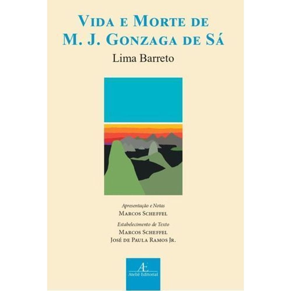 Vida e Morte de M. J. Gonzaga de Sa - (Atelie)
