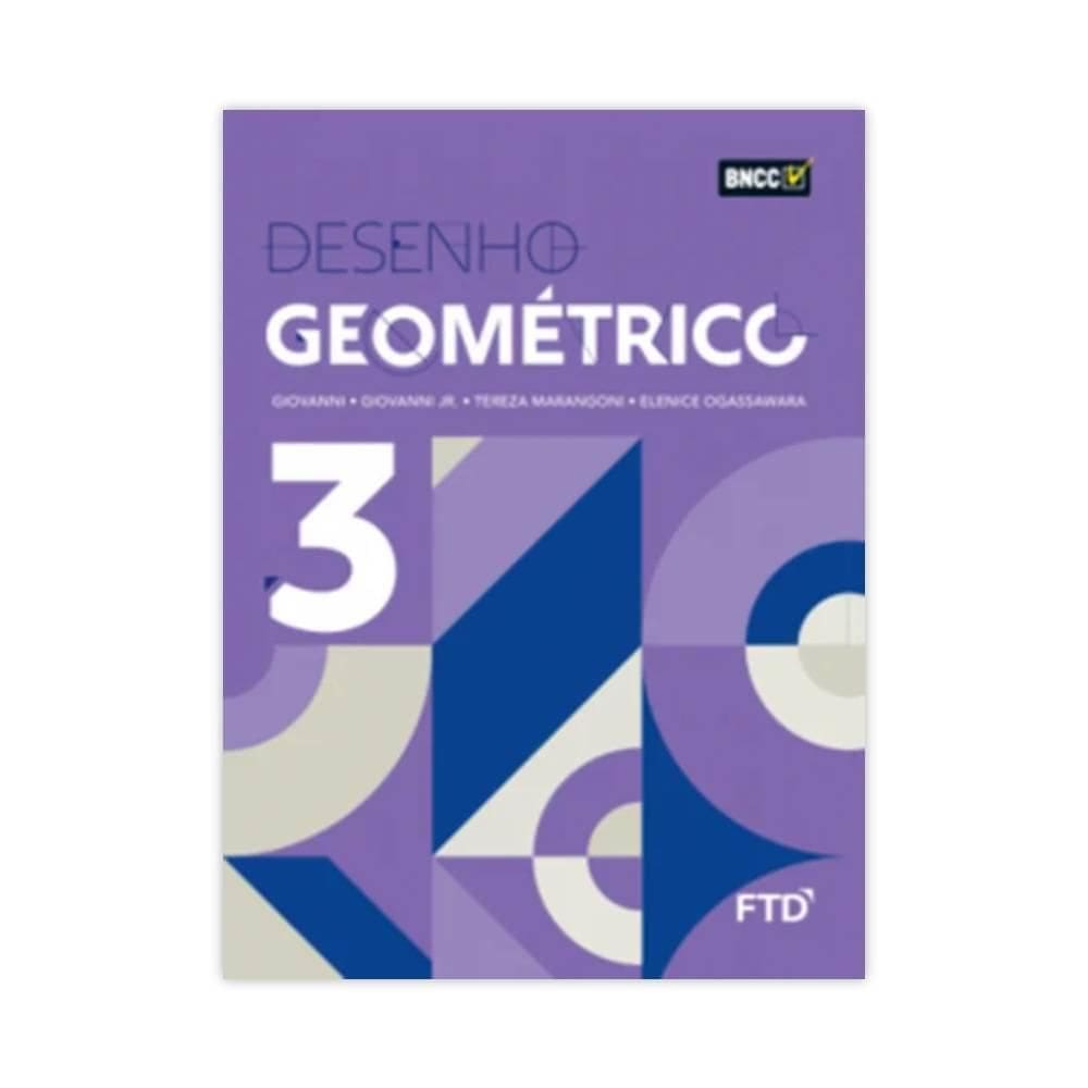 Desenho Geométrico Volume 3 8 º Ano 2 Edição - Editora Ftd