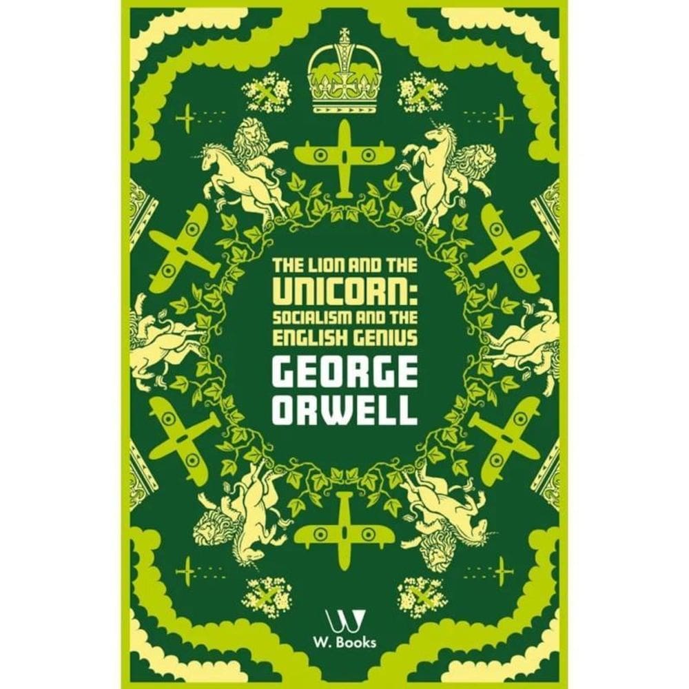 The Lion And The Unicorn: Socialism And The English Genius