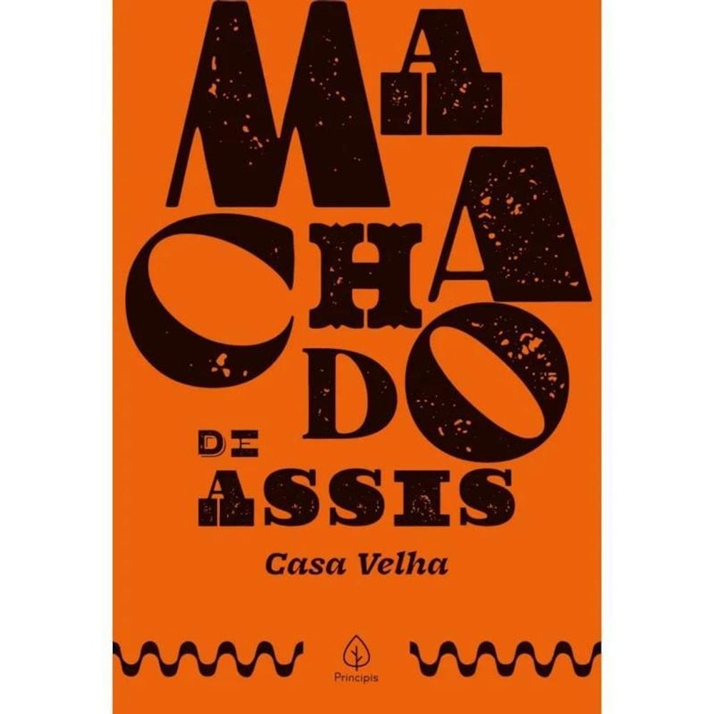 Livro Casa Velha - Machado De Assis - Luxo - Principis