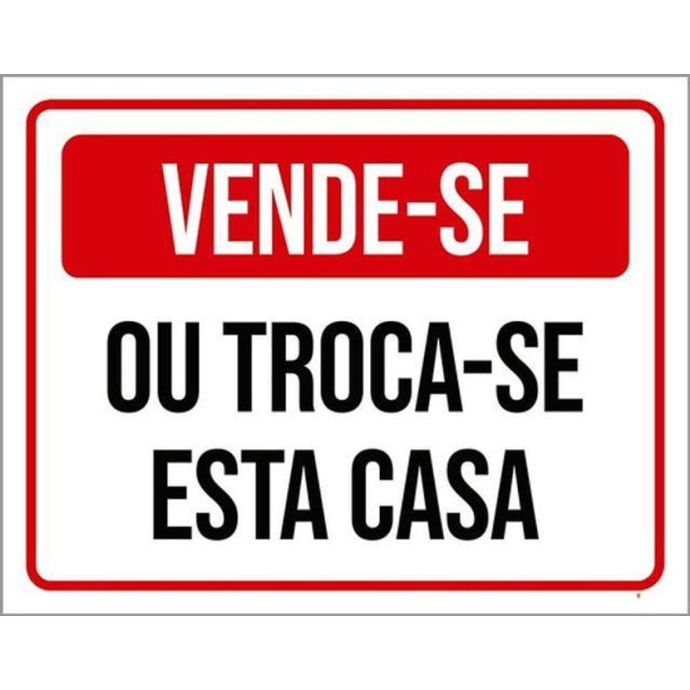 Placa De Sinalização - Vende-Se Troca-Se Esta Casa 36X46