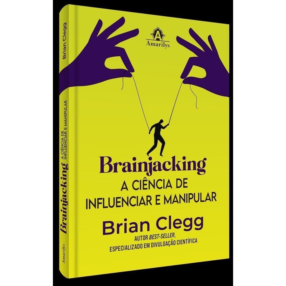 Brainjacking - A Ciência De Influenciar E Manipular