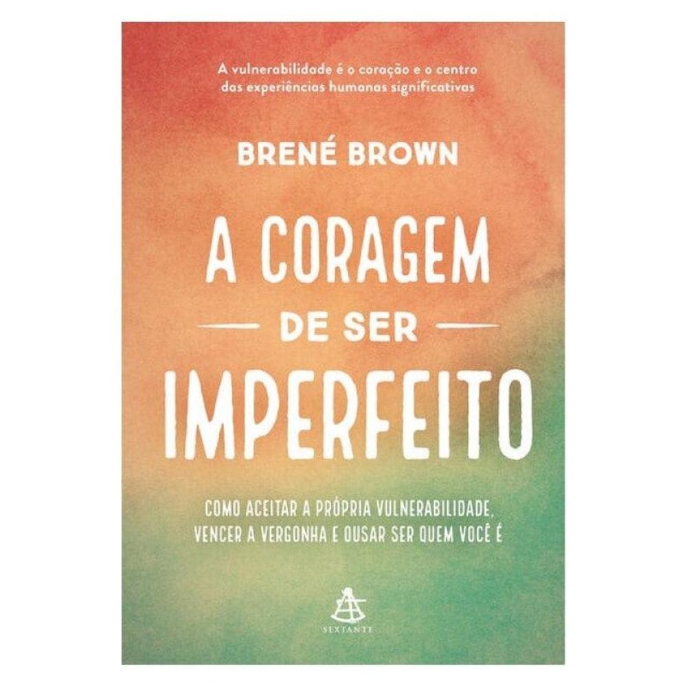 A Coragem De Ser Imperfeito – Edição Especial