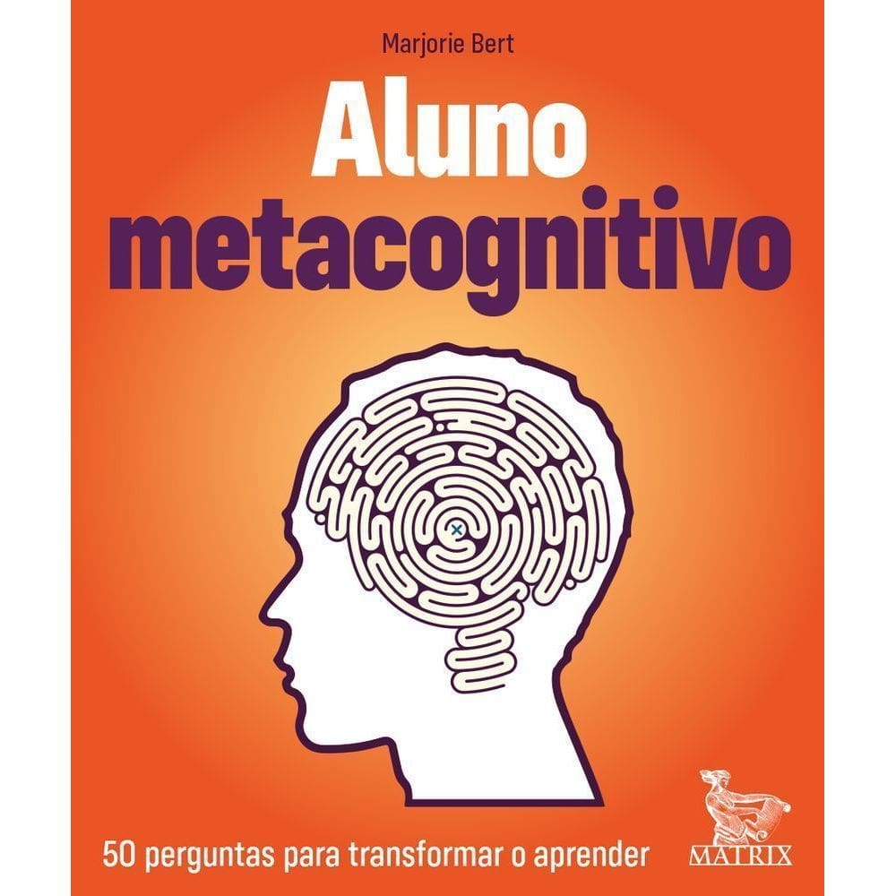 Aluno Metacognitivo - 50 Perguntas Para Transformar E Aprender