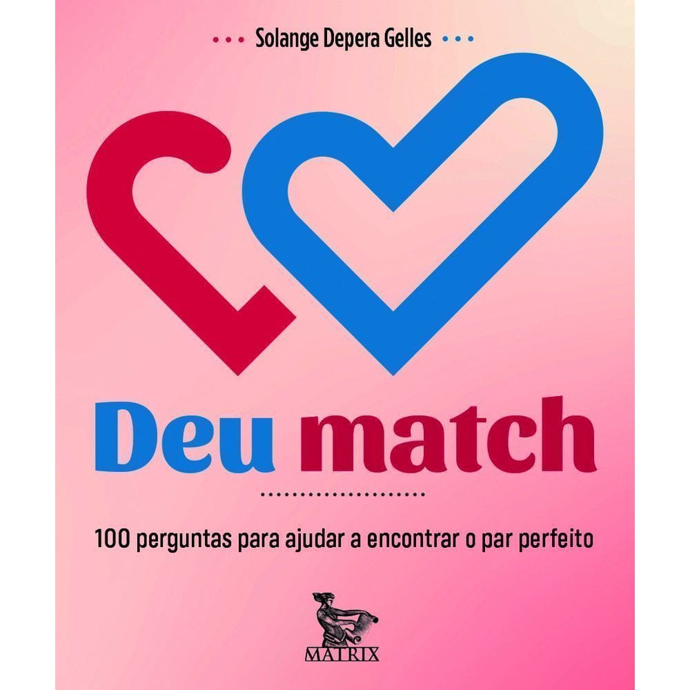 Deu Match - 100 Perguntas Para Ajudar A Encontrar O Par Perfeito