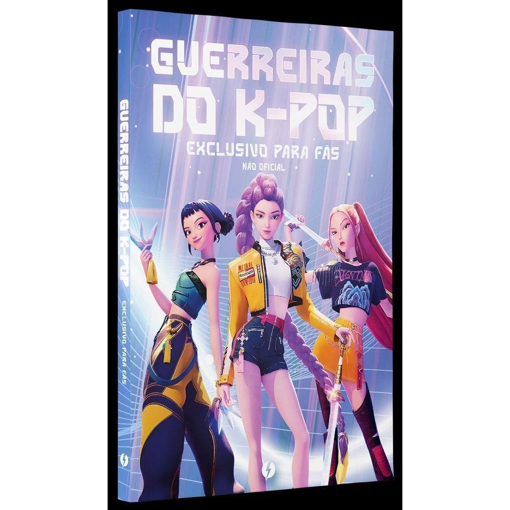 Guerreiras Do K-Pop: O Livro Não Oficial Exclusivo Para Fãs - Tudo Sobre O Sucesso Do Momento!