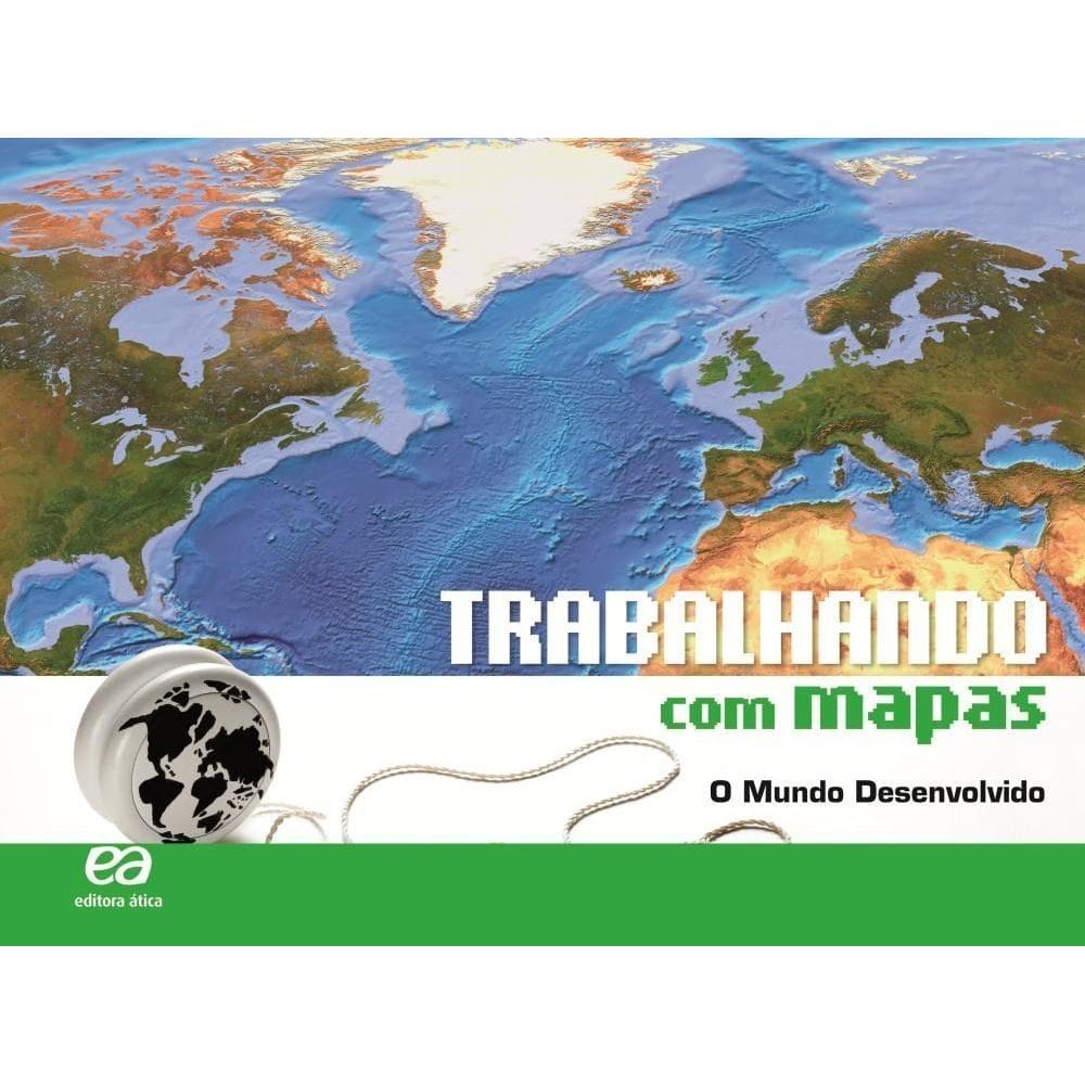 Trabalhando Com Mapas - O Mundo Desenvolvido - 07Ed/18