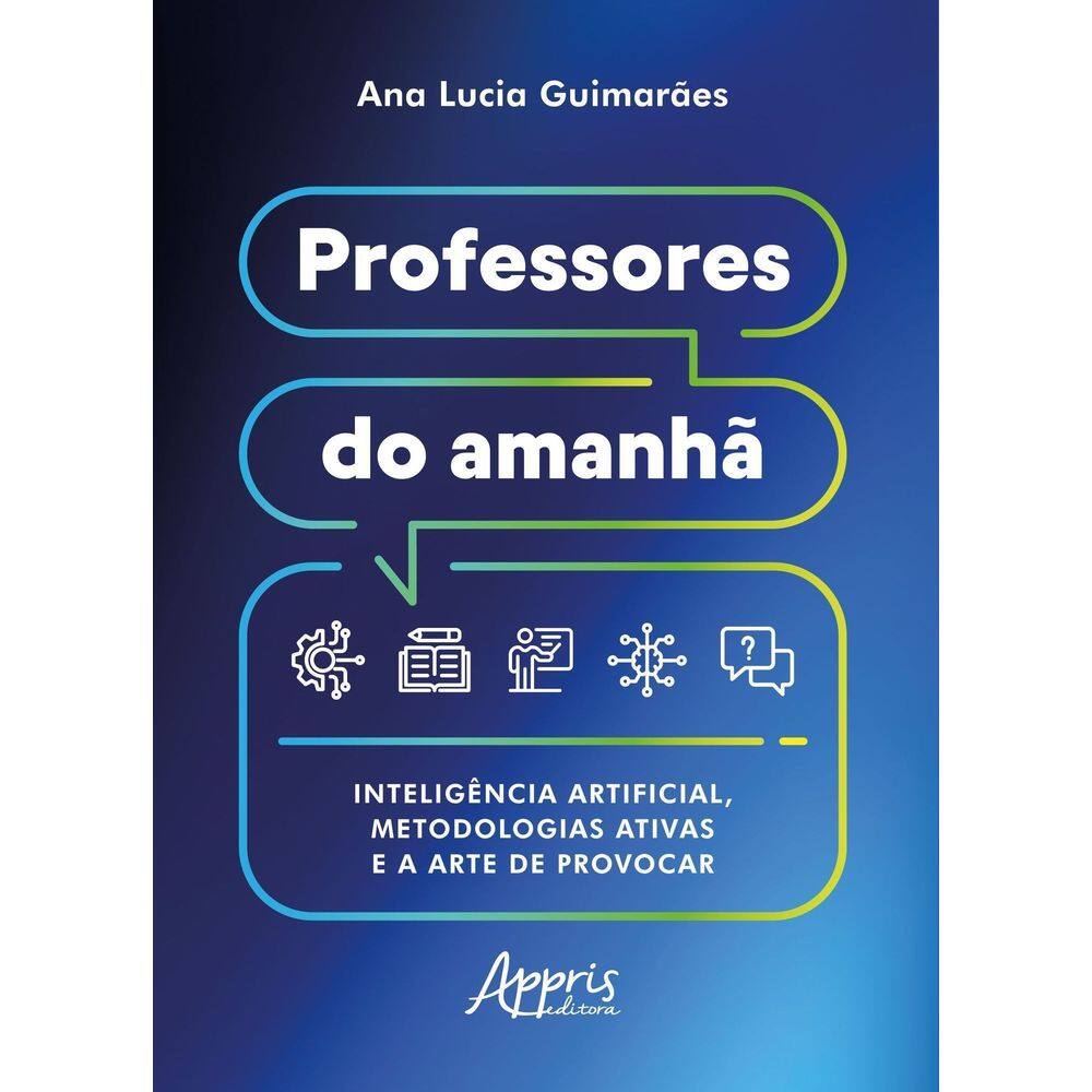 Professores do Amanhã - Inteligência Artificial, Metodologias Ativas e a Arte de Provocar