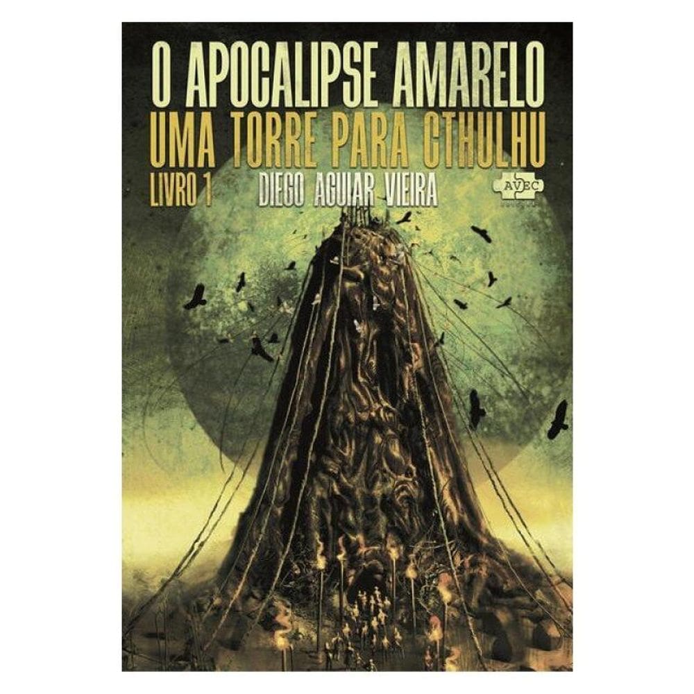 O Apocalipse Amarelo: Uma Torre Para Cthulhu - Vol. 1