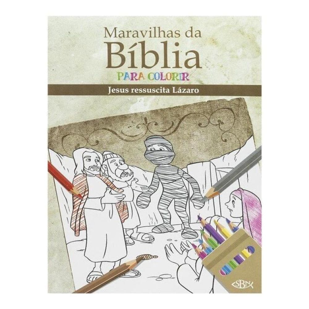Maravilhas Da Bíblia Para Colorir: Jesus Ressuscita Lázaro Dos Mortos