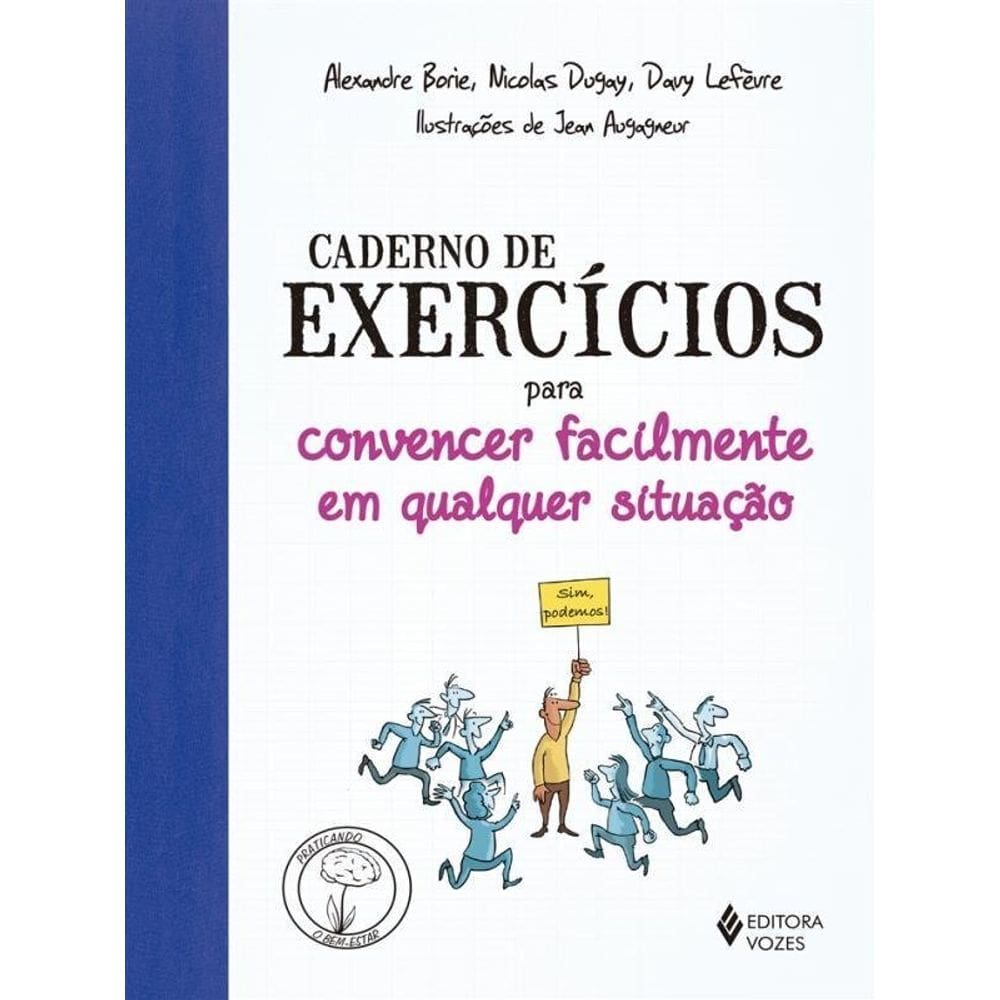 Caderno De Exercícios Para Convencer Facilmente Em Qualquer Situação