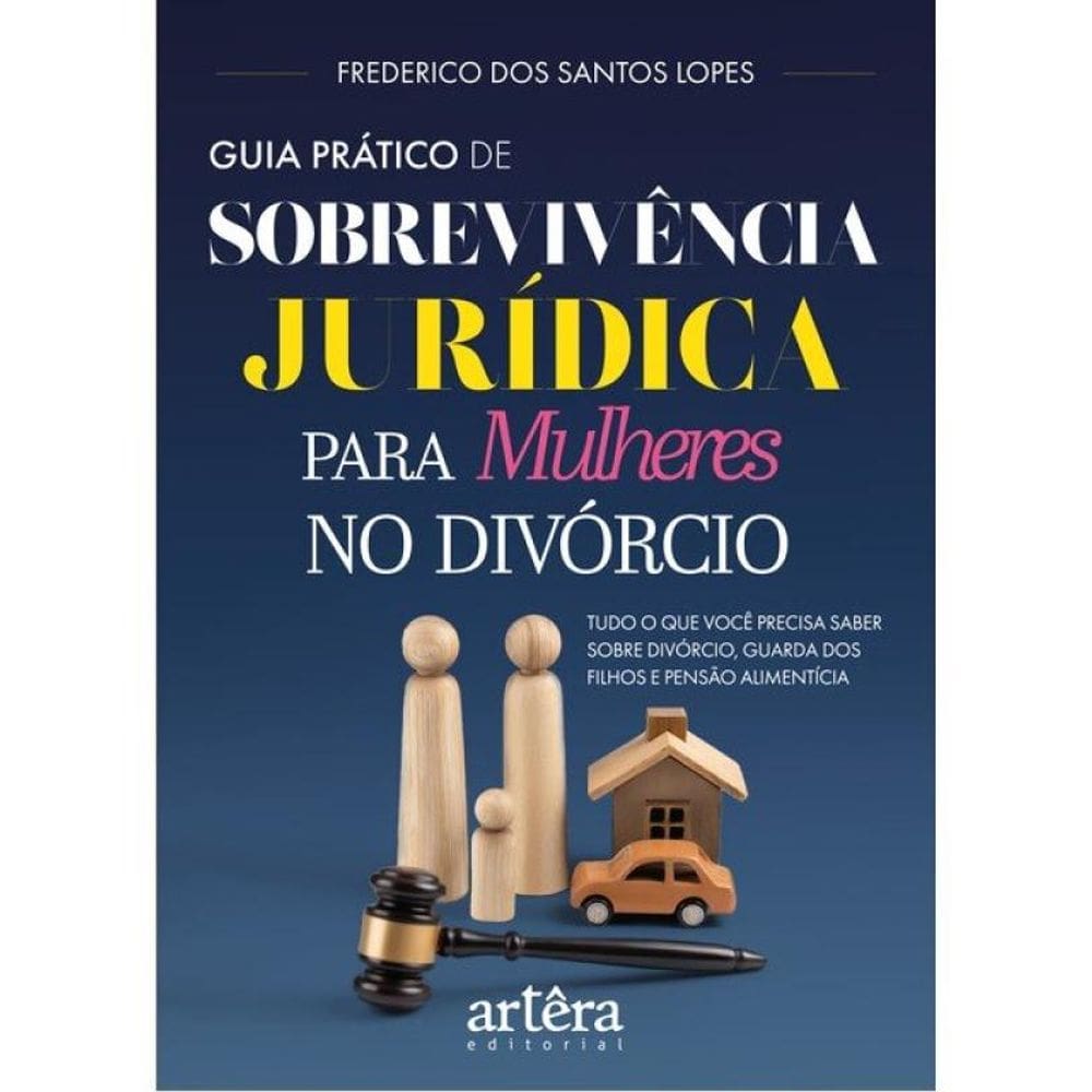 Guia Prático De Sobrevivência Jurídica Para Mulheres No Divórcio