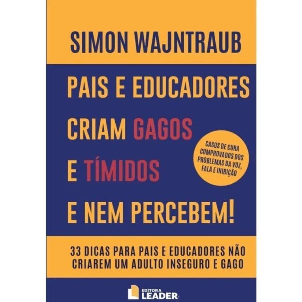 Pais E Educadores Criam Gagos E Tímidos E Nem Percebem! - Vol. 1