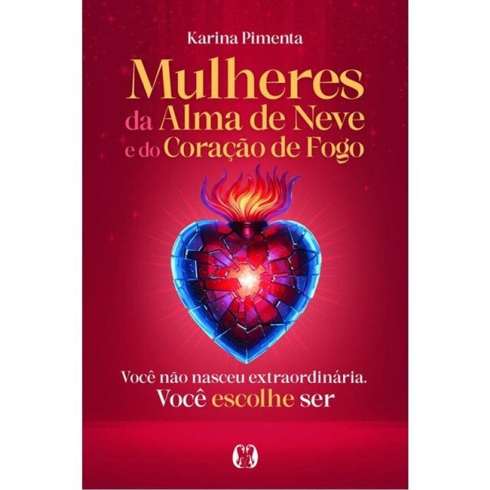 Mulheres Da Alma De Neve E Do Coração De Fogo