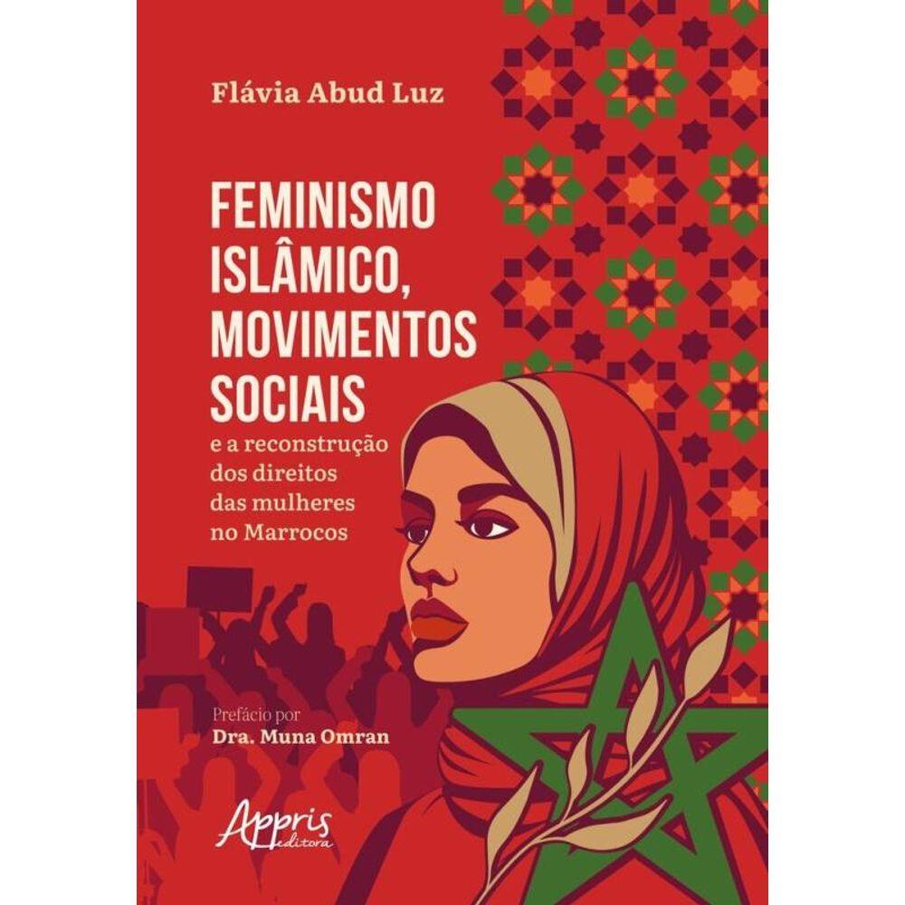 Feminismo Islâmico, Movimentos Sociais E A Reconstrução Dos Direitos Das Mulheres No Marrocos