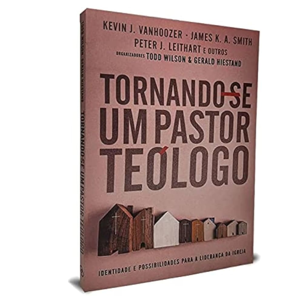 Livro Tornando-Se Um Pastor Teologo Todd Wilson E Kevin Vanhooser E Outros  Editora Ultimato