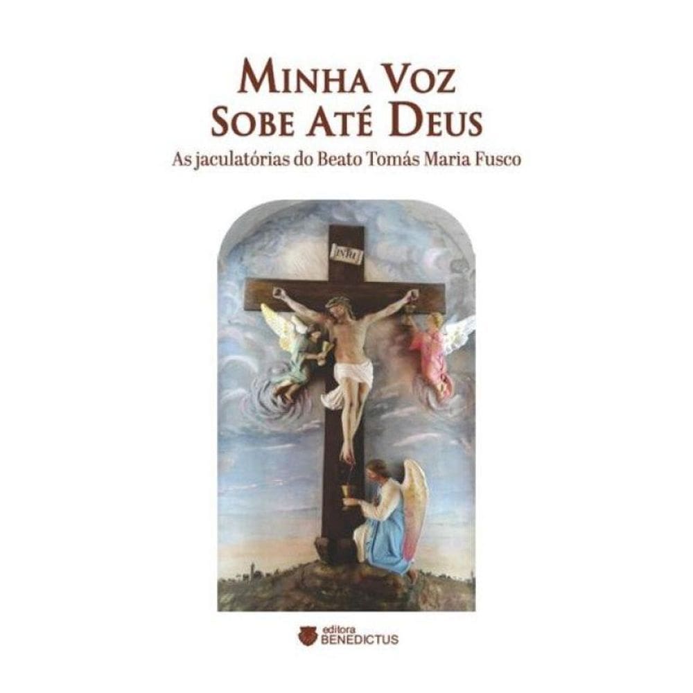 Minha Voz Sobe Até Deus: As Jaculatórias Do Beato Tomás Maria Fusco