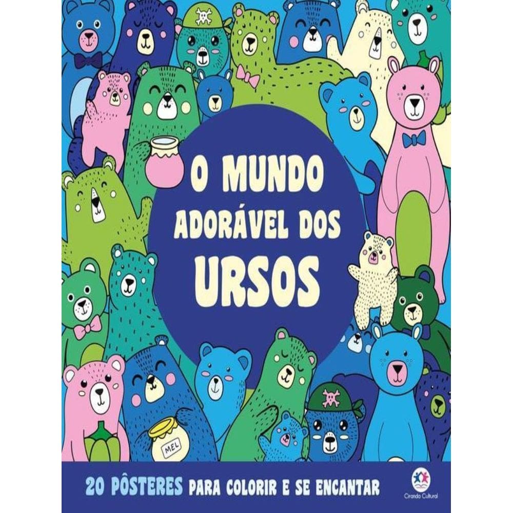 O Mundo Adoravel Dos Ursos Para Colorir E Se Encantar