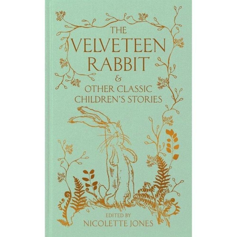 The Velveteen Rabbit & Other Classic Children`S Stories