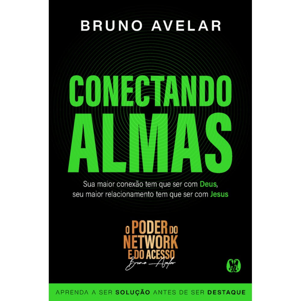 Conectando Almas: Sua Maior Conexão Tem Que Ser Com Deus, Seu Maior Relacionamento Tem Que Ser Com Jesus