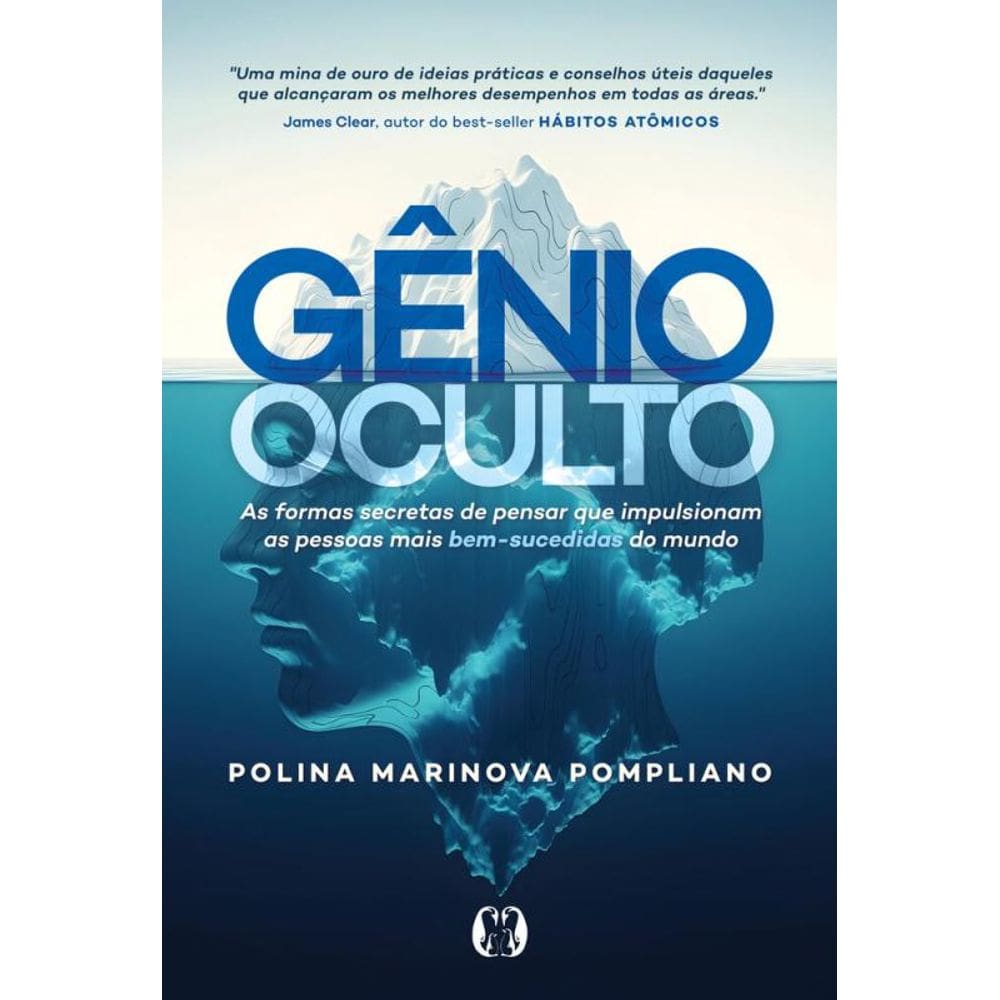 Gênio Oculto: As Formas Secretas De Pensar Que Impulsionam As Pessoas Mais Bem-Sucedidas Do Mundo