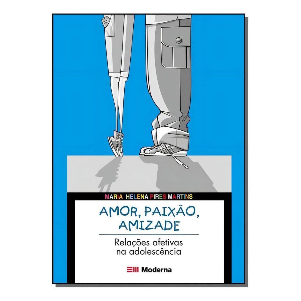 Amor, Paixão, Amizade - Relações Afetivas Na Adolescência