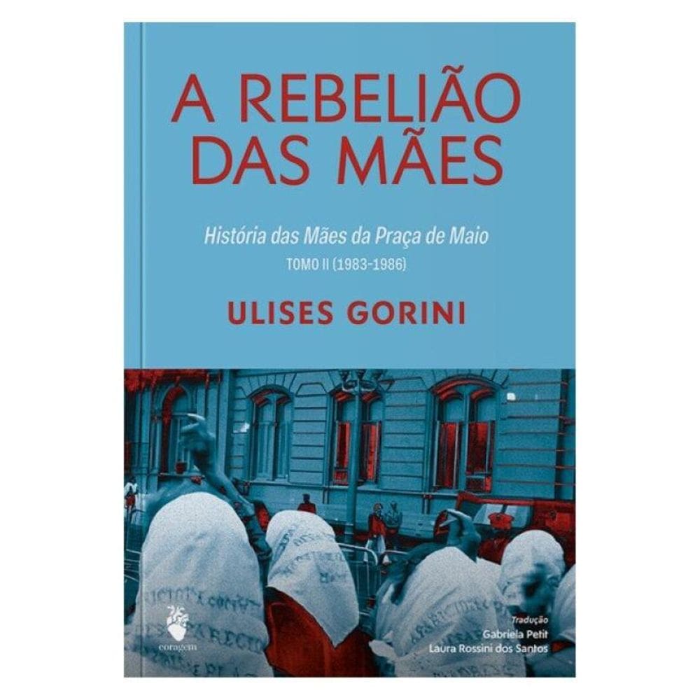 A Rebelião Das Mães: História Das Mães Da Praça De Maio - Vol. 1