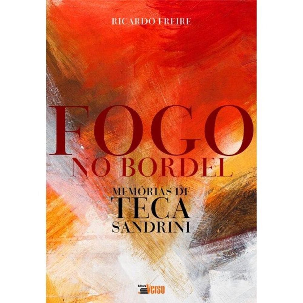 Fogo No Bordel: Memórias De Teca Sandrini