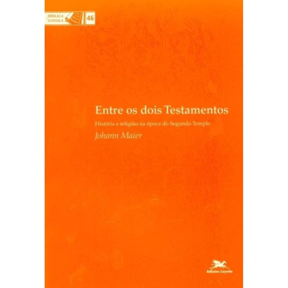 Entre Os Dois Testamentos - Coleção Biblica Vol. 46